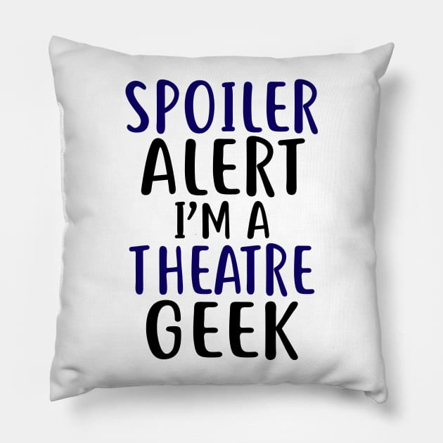 Theatre Geek Funny Pillow by KsuAnn