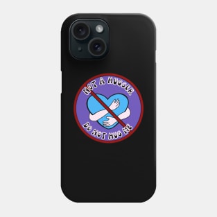 Not A Hugger Phone Case