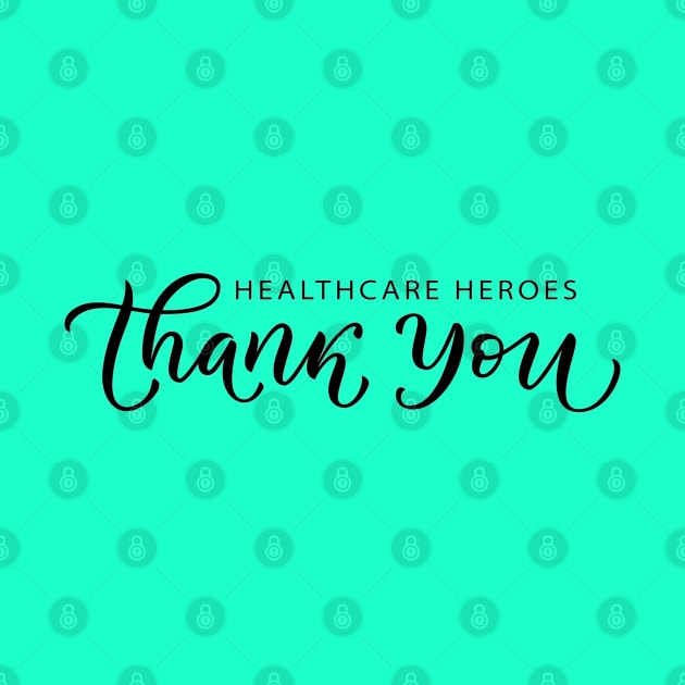 To All Healthcare Heroes Thank you Quote Artwork by Artistic muss