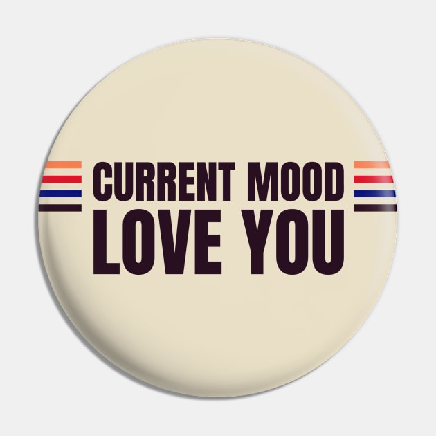 Current mood love you Pin by Tailor twist