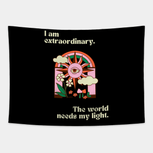 I am extraordinary. The world needs my light. Tapestry