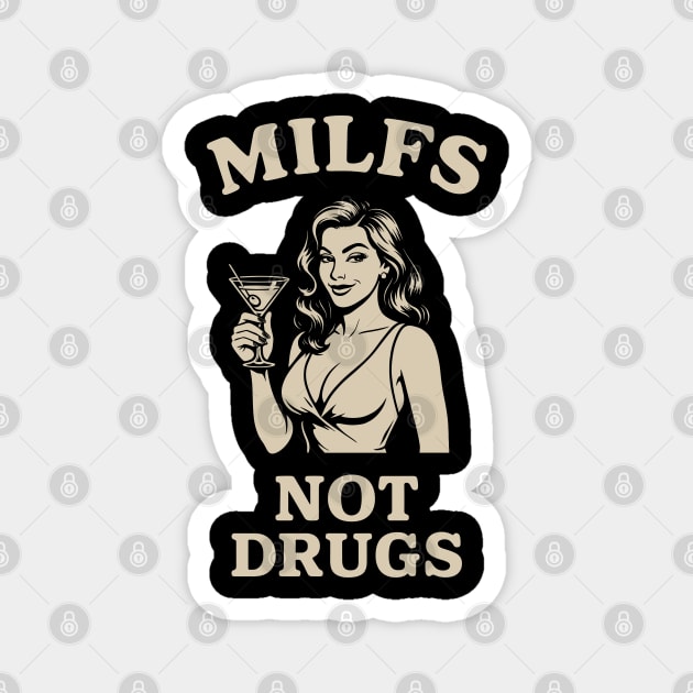 MILFs Not Drugs Hot Mom Hunter Adult Humor Magnet by Anticorporati
