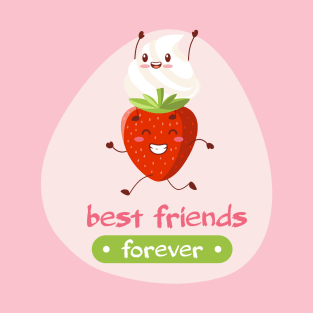 Best friends forever - Strawberry & Whipped cream T-Shirt T-Shirt