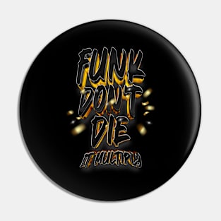 Funk Don't Die It Multiply Pin