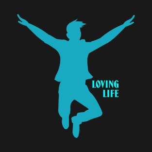 Loving Life T-Shirt