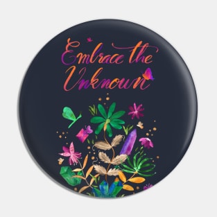 Embrace the unknown Pin