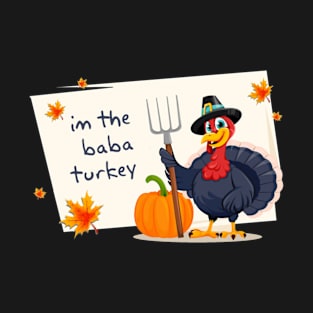 im the mama turkey - im the baba turkey T-Shirt