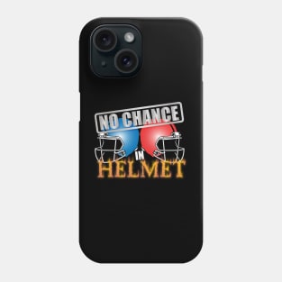 No Chance in Helmet Phone Case