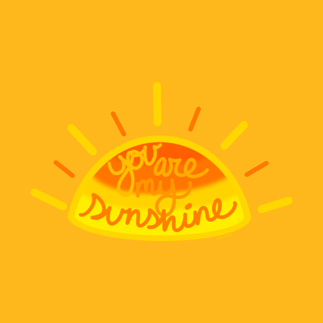 You Are My Sunshine by AnnieGetYourPen