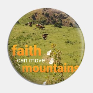 Faith Can Move Mountains Pin