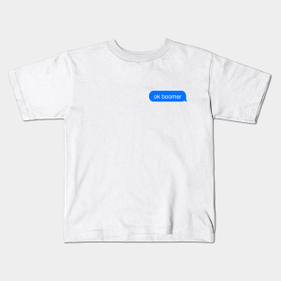 Ok Boomer Funny Kids T Shirts Teepublic