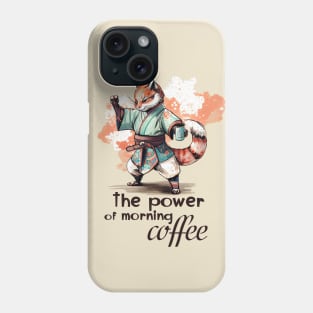 The Power of Morning Coffee -Karate Fox Phone Case