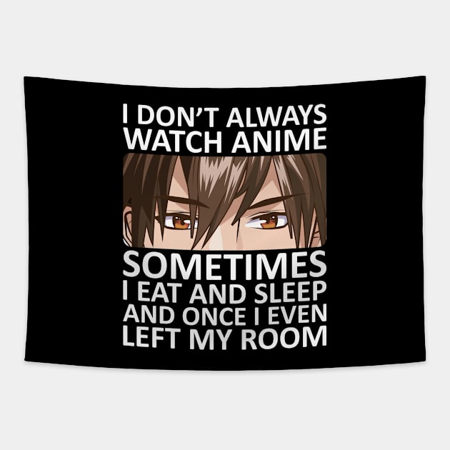 I Don't Always Watch Anime Tapestry by DragonTees