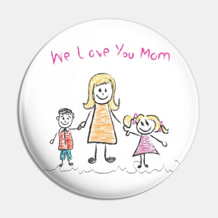 We love you mom Mother's day Pin