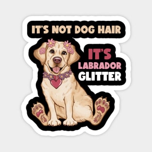It's Not Dog Hair It's Labrador Glitter Funny Dog Mom Magnet