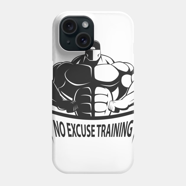 No Excuse Training Phone Case by BoscosShirts