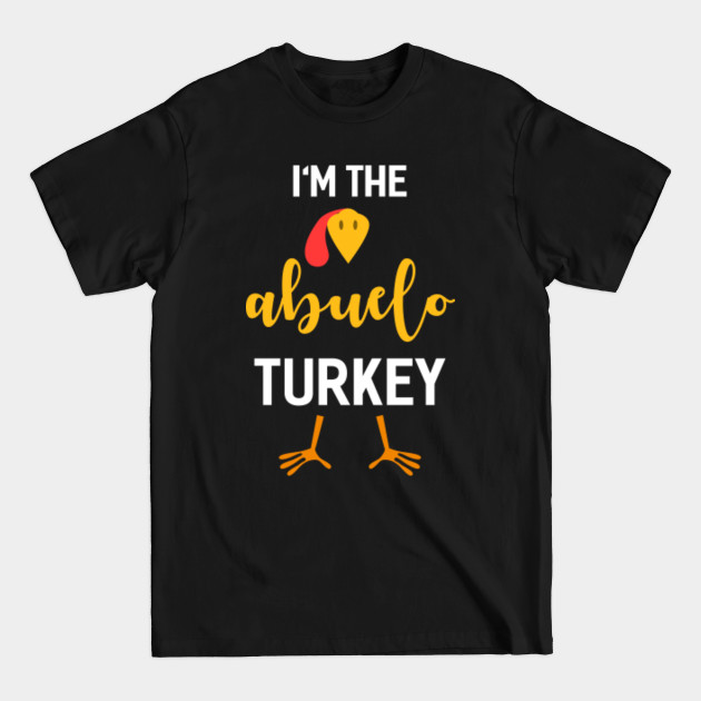 Disover I'm The Abuelo Turkey Costume Family Gifts Thanksgiving - Gift For Abuelo - T-Shirt