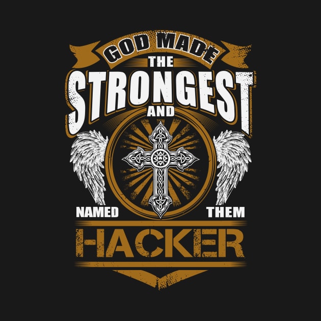 Hacker Name T Shirt - God Found Strongest And Named Them Hacker Gift Item by reelingduvet