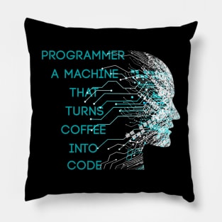 Programmer A machine that turns coffee into code Pillow