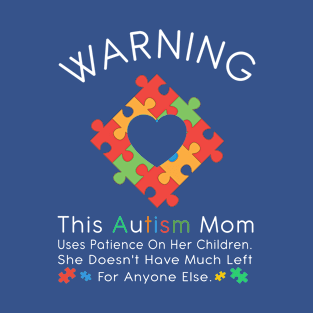 Womens Warning This Autism Mom Uses Patience In Children T-Shirt