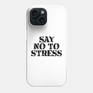 Say No To Stress Phone Case