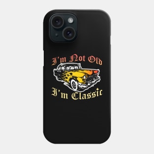 I'm Not Old I'm Classic Funny Car Graphic - Mens & Womens Phone Case