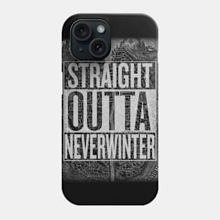 Straight Outta Neverwinter Phone Case