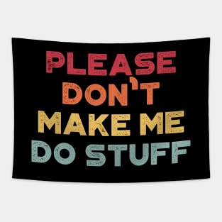 Please Don't Make Me Do Stuff Funny Vintage Retro (Sunset) Tapestry