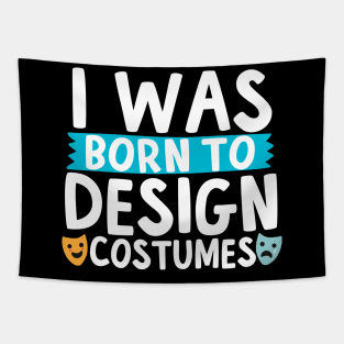 I Was Born To Design Costumes Tapestry