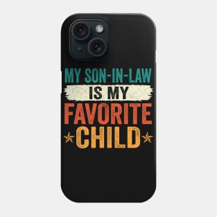 My Son-In-Law Is My Favorite Child Family Humor Dad Mom Phone Case