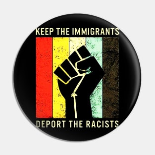 Keep The Immigrants Deport The Racists Vintage Pin