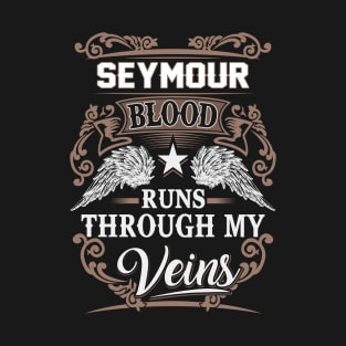 Seymour Name T Shirt - Seymour Blood Runs Through My Veins Gift Item T-Shirt