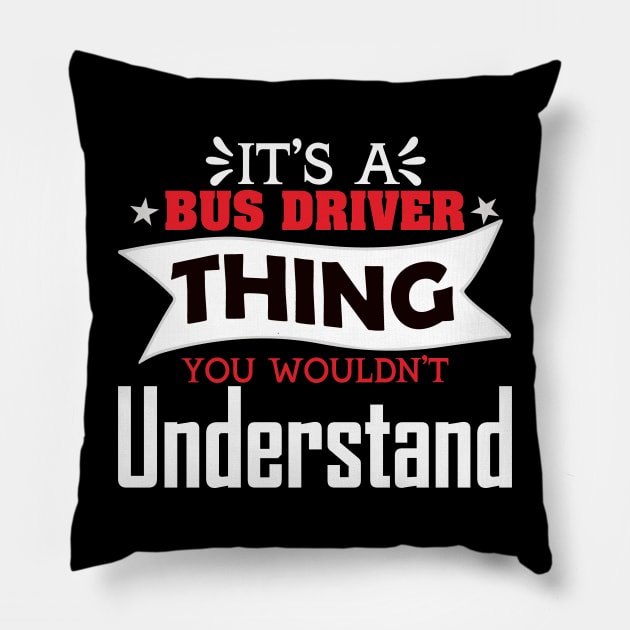 It's a bus driver thing Pillow by BishBashBosh