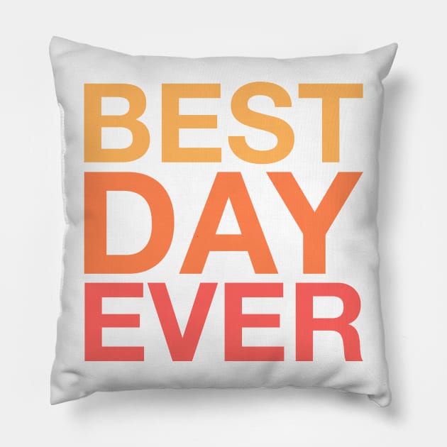 Best Day Ever (orange) Pillow by LetsOverThinkIt