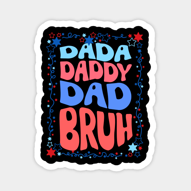 4th Of July Dada Daddy Dad Bruh Magnet by The WYLD Tribe