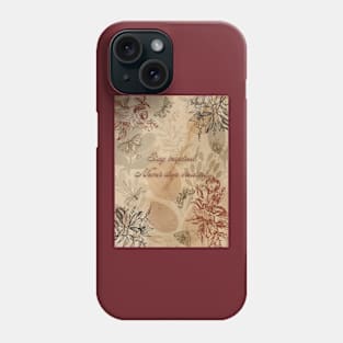 Stay inspired, never stop creating. Phone Case