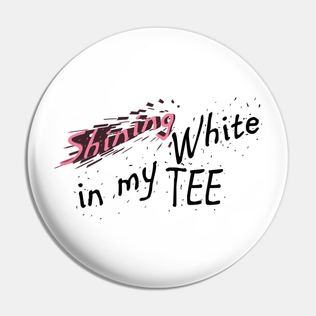 Shining in My White Tee Hip Hop Design Pin by JTEESinc