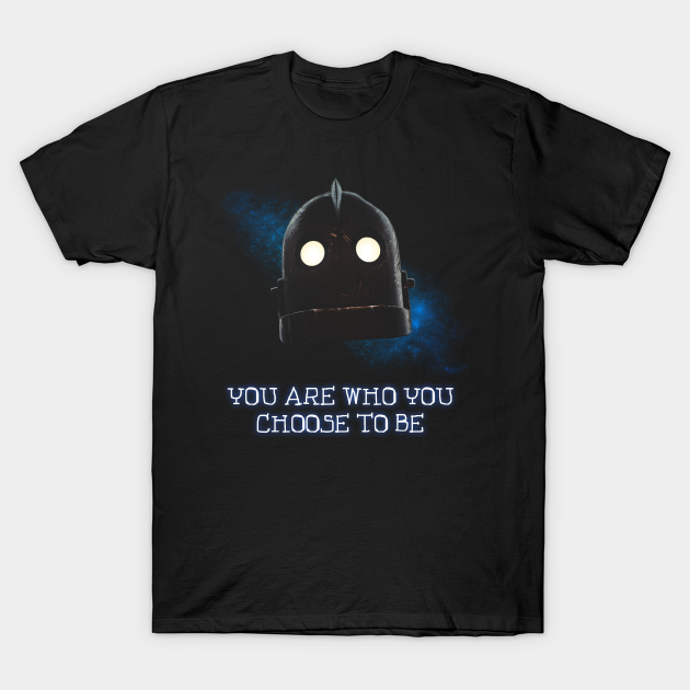 Discover You are who you choose to be - The Iron Giant - T-Shirt