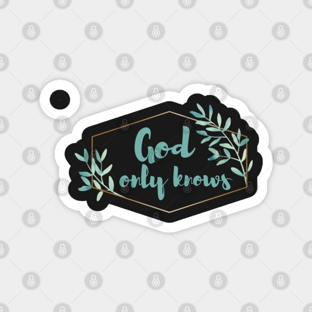 God only knows Magnet by MMaeDesigns