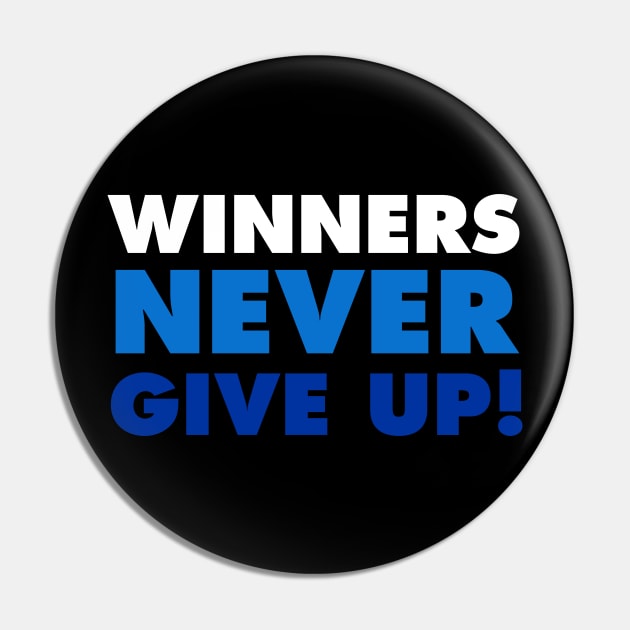 Winners never give up!-blue Pin by God Given apparel