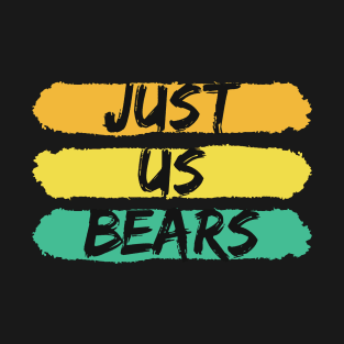 Just us bears T-Shirt