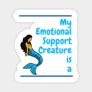 My Emotional Support Creature is a Mermaid Magnet