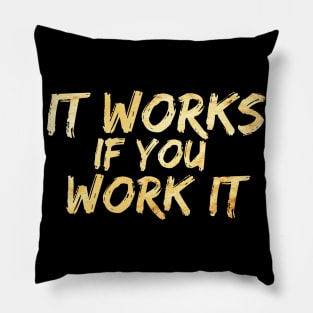 It works if you work it Pillow