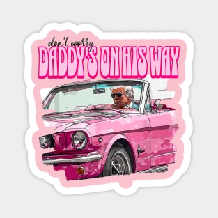 Don't Worry Daddy's On His Way Pink Trump Funny Daddy's Home Magnet