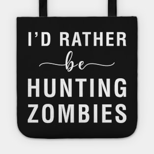 I'd Rather Be Hunting Zombies Tote