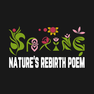 Floral Spring Poetry: Nature's Rebirth T-Shirt