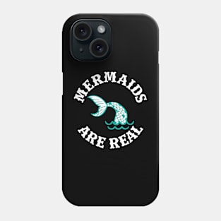 Mermaids Are Real Phone Case