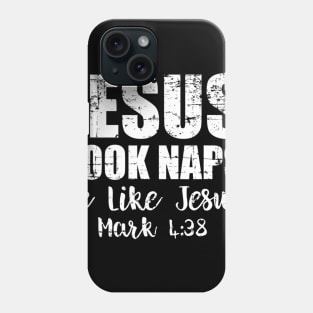 Jesus Took Naps Be Like Funny Christmas Gift Christian Phone Case