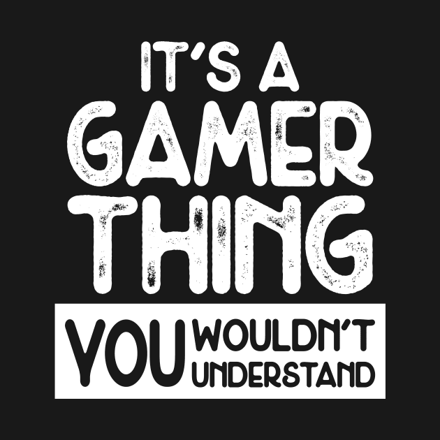 It's a Gamer Thing by PixelArt