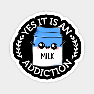 Funny Milk Addiction Magnet